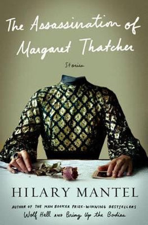 The Assassination of Margaret Thatcher-Stories by Hilary Mantel: stock image of front cover.
