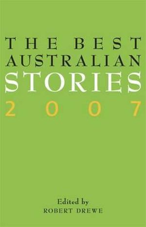 The Best Australian Stories 2007 by Robert Drewe: stock image of front cover.