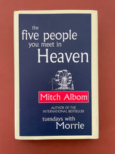 Load image into Gallery viewer, The Five People You Meet in Heaven by Mitch Albom: photo of the front cover which shows very minor scuff marks along the edges.
