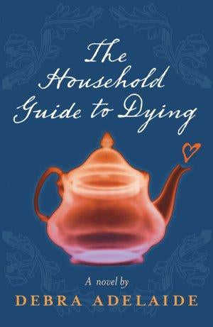 The Household Guide to Dying by Debra Adelaide: stock image of front cover.