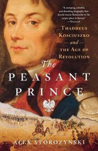 Load image into Gallery viewer, The Peasant Prince by Alex Storozynski book: stock image of the front cover. The cover shows a painting of a man in an old-fashioned military uniform. He has brown shoulder-length hair and is looking at the reader. From the upper-chest down the painting blends into a battle scene. Soldiers on foot and on horse-back are charging at each other from opposite sides.
