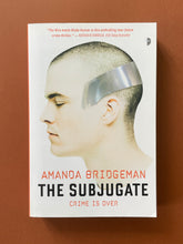 Load image into Gallery viewer, The Subjugate by Amanda Bridgeman: photo of the front cover which shows very minor scuff marks along the edges.
