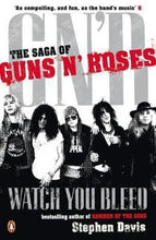 Load image into Gallery viewer, Watch You Bleed-The Saga of Guns N&#39; Roses by Stephen Davis: stock image of front cover.
