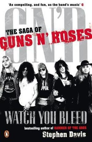 Watch You Bleed-The Saga of Guns N' Roses by Stephen Davis: stock image of front cover.