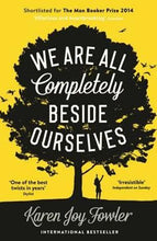 Load image into Gallery viewer, We Are All Completely Beside Ourselves by Karen Joy Fowler book: stock image of front cover.
