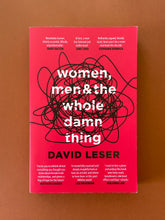 Load image into Gallery viewer, Women, Men and the Whole Damn Thing by David Leser: photo of the front cover which shows very minor scuff marks along the edges.
