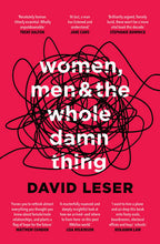 Load image into Gallery viewer, Women, Men and the Whole Damn Thing by David Leser: stock image of front cover.
