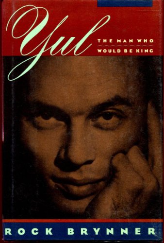 Yul-The Man Who Would Be King by Rock Brynner: stock image of front cover.