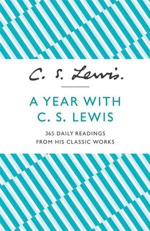 A Year With C. S. Lewis: 365 Daily Readings from His Classic Works by C. S. Lewis (Paperback, 2013)