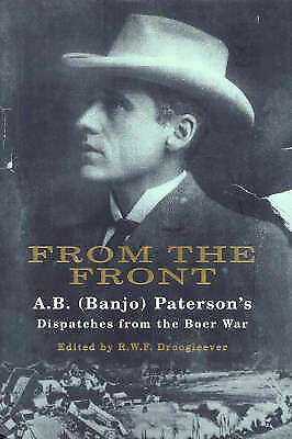 From the Front: A.B. (Banjo) Paterson's Dispatches From The Boer War (Hardcover, 2000)