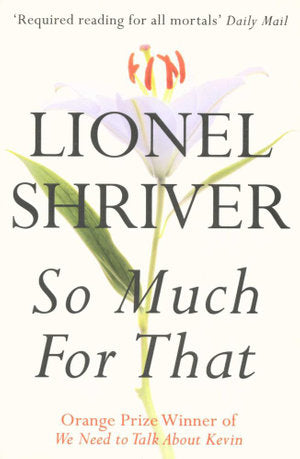 So Much for That by Lionel Shriver (Paperback, 2011)