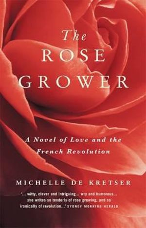 The Rose Grower by Michelle De Kretser (Paperback, 2000)
